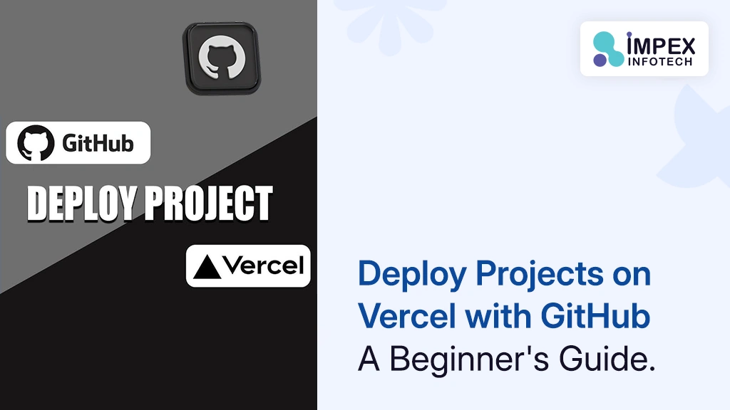 How to Deploy Projects on Vercel with GitHub: A Beginner’s Guide